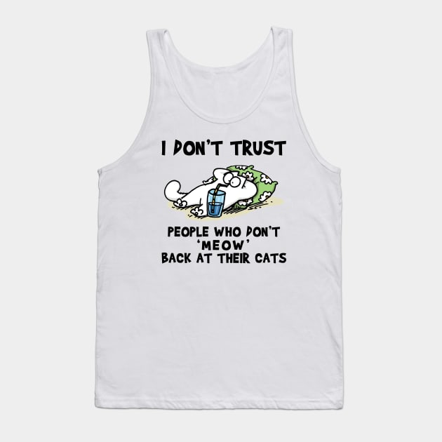 Simons Cat I Don’t Trust People Who Don’t Meow Back At Their Catsy Tank Top by devanpm